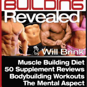 Complete Bodybuilding Guide by Will Brink